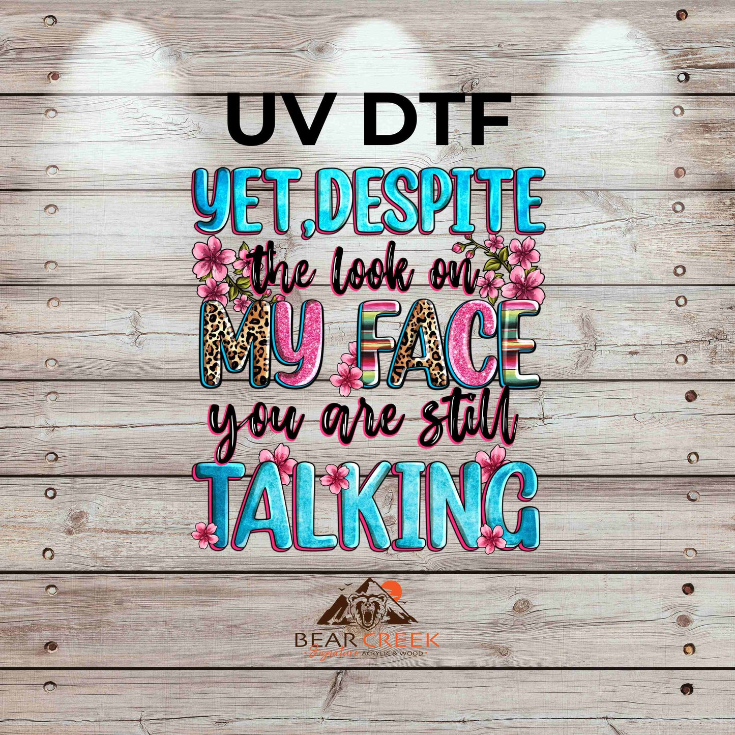 Yet Despite the Look on My Face, You Are Still Talking 4.5-inch permanent sticker #207
