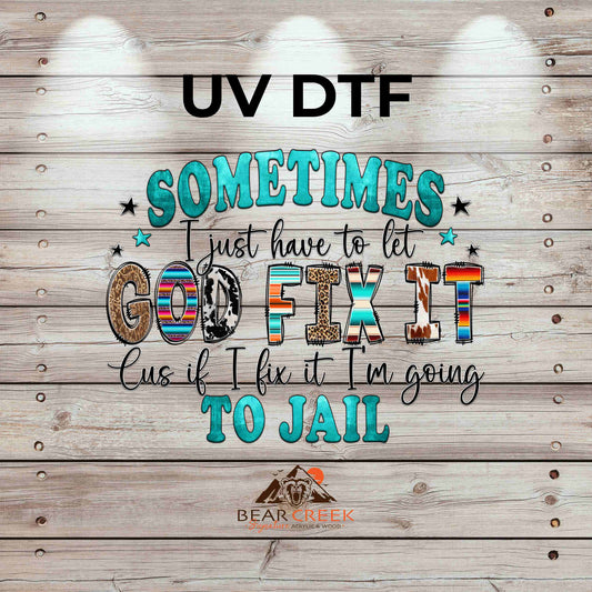 Sometimes I Just Have to Let God Fix It 4.5-inch permanent sticker #187