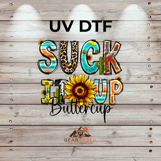 Suck it Up Buttercup 4.5-inch permanent sticker #189