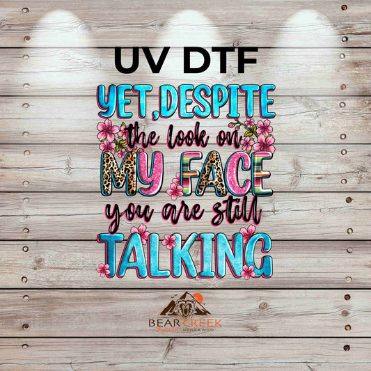 Yet Despite the Look on My Face, You Are Still Talking 4.5-inch permanent sticker #207